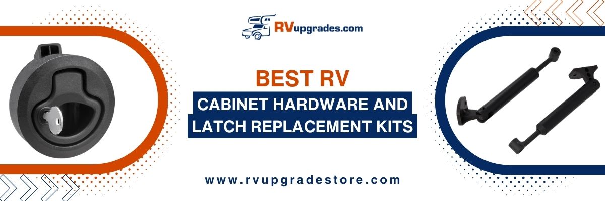 Best RV Cabinet Hardware and Latch Replacement Kits